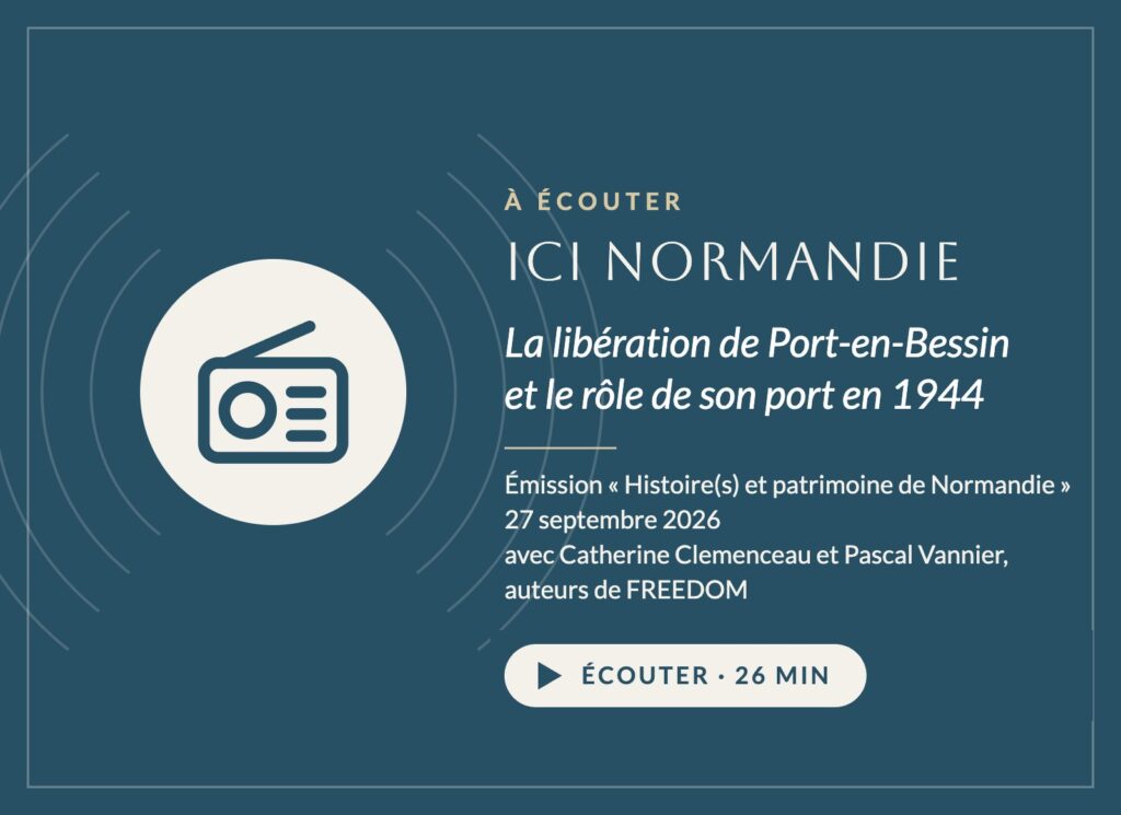 À écouter : émission d'ICI Normandie « La libération de Port-en-Bessin et le rôle de son port en 1944 », 27 septembre 2026, avec Catherine Clemenceau et Pascal Vannier