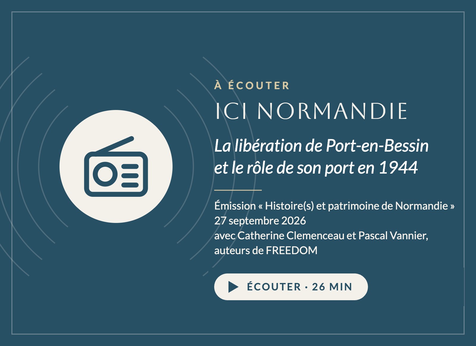 À écouter : émission d'ICI Normandie « La libération de Port-en-Bessin et le rôle de son port en 1944 », 27 septembre 2026, avec Catherine Clemenceau et Pascal Vannier